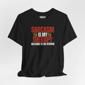 Sarcasm Is My Therapy Smile