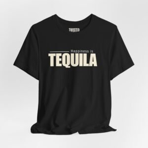 Happiness Is Tequila