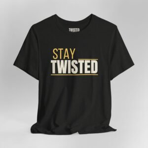 Stay Twisted