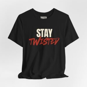 Stay Twisted